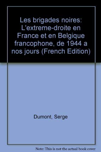 Stock image for Les brigades noires: Lextrme-droite en France et en Belgique francophone de 1944  nos jours for sale by Shadow Books