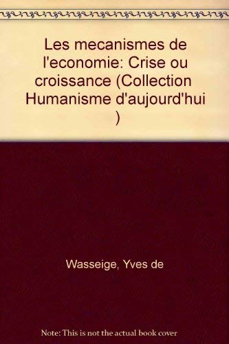 Stock image for Les Mcanismes de l'conomie : Crise ou croissance for sale by Ammareal