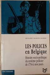 Stock image for Les polices en Belgique: Histoire socio-politique du syst me policier de 1794  nos jours for sale by Le Monde de Kamlia