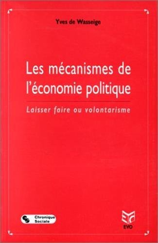 Stock image for Les mcanismes de l'conomie politique : Laisser faire ou volontarisme for sale by Ammareal