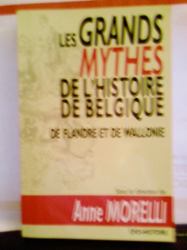 Stock image for Les grands mythes de l*histoire de Belgique, de Flandre et de Wallonie (EVO histoire) (French Edition) for sale by dsmbooks
