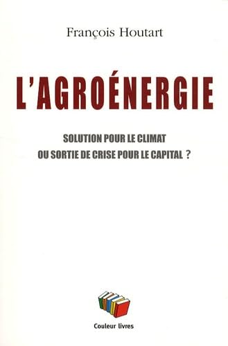 Beispielbild fr L'agronergie : Solution pour le climat ou sortie de crise pour le capital ? zum Verkauf von Ammareal