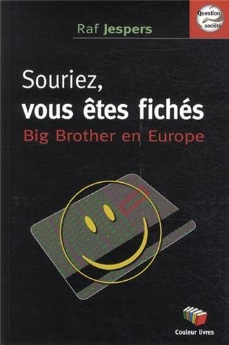 Stock image for Souriez, vous tes fichs : Big Brother en Europe [Broch] Jespers, Raf for sale by BIBLIO-NET