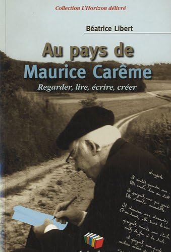 Beispielbild fr Au pays de Maurice Carme : Regarder, lire, crire, crer [Broch] Libert, Batrice zum Verkauf von BIBLIO-NET