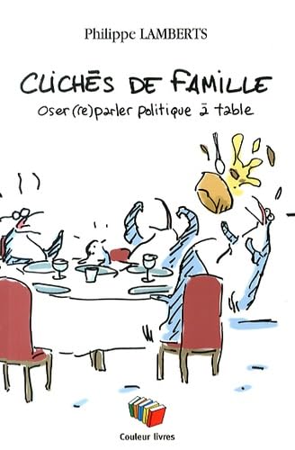 Stock image for Cliches de famille. Oser (re)parler politique  table for sale by Ammareal