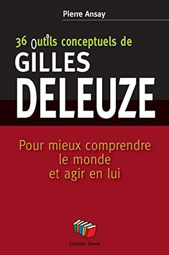 9782870036778: 36 concepts-outils de Gilles Deleuze : Pour mieux comprendre le monde et agir en lui