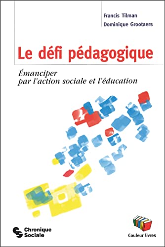 Beispielbild fr Le dfi pdagogique : Emanciper par l'action sociale et l'ducation zum Verkauf von medimops