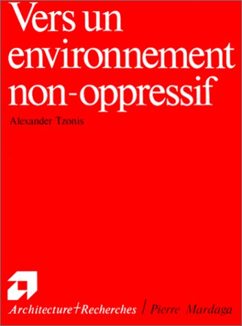 Stock image for Vers un environnement non-oppressif (essai). Collection : Architecture + Recherches, N 4. for sale by AUSONE