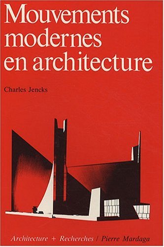 Mouvements modernes en architecture (ARCHITECTURE + RECHERCHES) (9782870090732) by Jencks, Charles