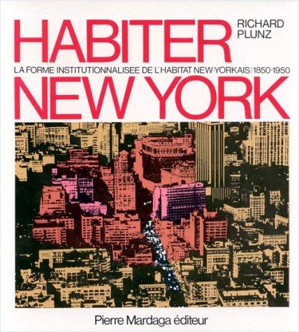 Stock image for Habiter New York; la forme institutionnalise de l'habitat new-yorkais, 1850-1950. for sale by AUSONE