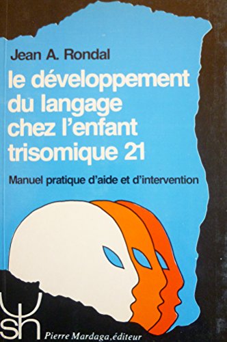 Stock image for Le dveloppement du langage chez l'enfant trisomique 21 : Manuel pratique d'aide et d'intervention for sale by Ammareal
