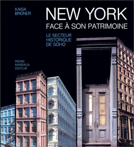 Stock image for New York face  son patrimoine; prservation du patrimoine architectural urbain  New York : Analyse de la mthodologie, tude de cas sur le secteur historique de SoHo. for sale by AUSONE