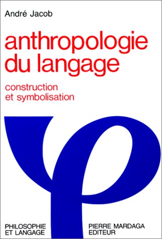Beispielbild fr Anthropologie du langage: Construction et symbolisation (Philosophie et langage) (French Edition) zum Verkauf von Wonder Book