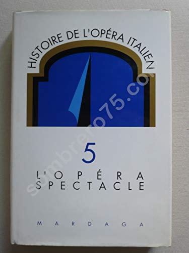 Stock image for Histoire de l'opra italien. Tome 5, L'opra spectacle for sale by Librairie musicale Thierry Legros