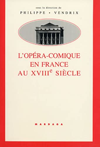 OPERA-COMIQUE EN FRANCE AU 18e S. - VENDRIX, Philippe