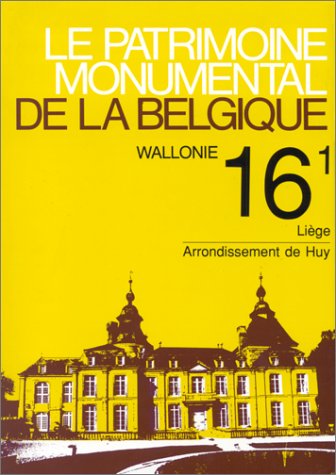 9782870094877: Le patrimoine monumental de la Belgique, Wallonie, Tome 16, volume 1, Lige, Arrondissement de Huy