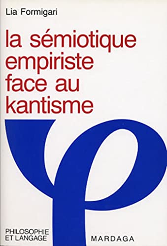 Beispielbild fr SEMIOTIQUE EMPIRISTE FACE AU KANTISME (LA) zum Verkauf von Librairie l'Aspidistra