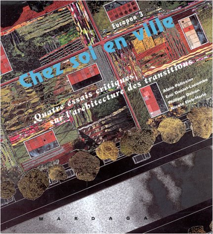 Beispielbild fr Chez Soi en Ville: Quatre Essais Critiques sur l'Architecture des Transitions (Europan 3) zum Verkauf von medimops