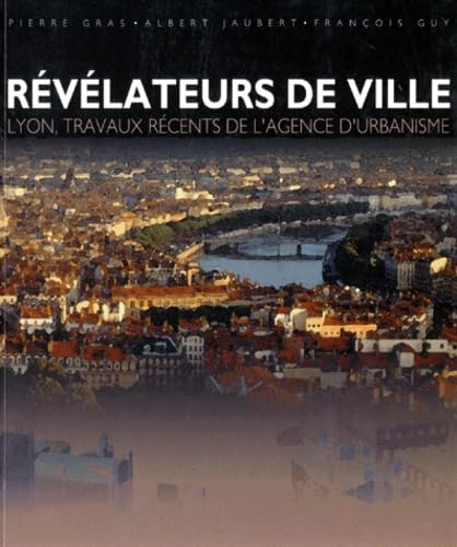 Beispielbild fr LYON : REVELATEURS DE VILLE zum Verkauf von Ammareal