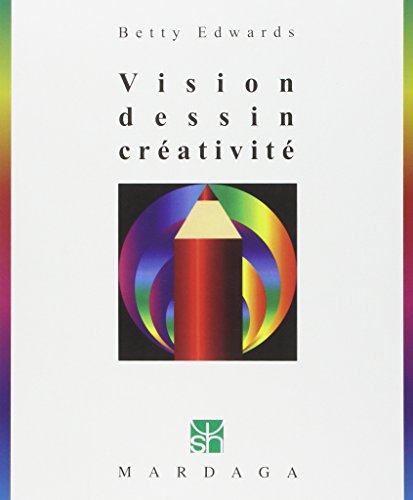 Vision, dessin, crÃ©ativitÃ©, 3e Ã©dition (PSYCHOLOGIE ET SCIENCES HUMAINES) (9782870096482) by Edwards, Betty