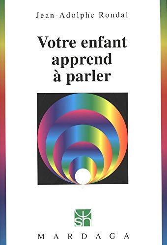 Stock image for Votre enfant apprend  parler. Les tapes du dveloppement du langage for sale by Ammareal