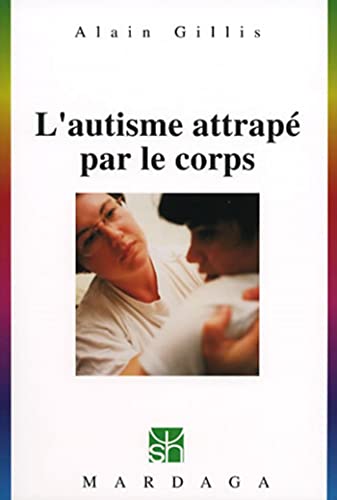 Imagen de archivo de L'autisme Attrap Par Le Corps a la venta por RECYCLIVRE