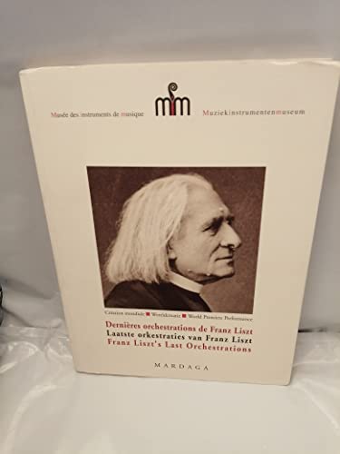 Imagen de archivo de Derni res orchestrations de Franz Liszt - Laaste orkestraties van Franz Liszt - Franz Liszt's Last Orchestrations a la venta por Le Monde de Kamlia