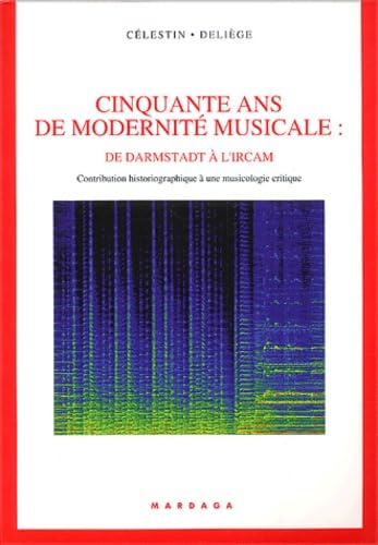 Stock image for Cinquante ans de modernit musicale : De Darmstadt  l'Ircam for sale by Ammareal