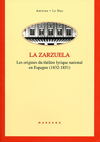 Imagen de archivo de LA ZARZUELA: Les origines du thtre lyrique national en Espagne (1832-1851) a la venta por Ammareal