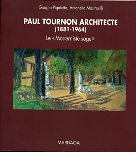 Imagen de archivo de Paul Tournon architecte, 1881-1964 : Le \"Moderniste sage" a la venta por Le Monde de Kamlia