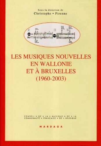 Les Musiques Nouvelles en Wallonie et ? Bruxelles, 1960 - 2003.