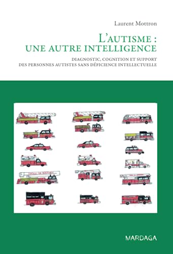 9782870098691: L'autisme : une autre intelligence: Diagnostic, cognition et support des personnes autistes sans dficience intellectuelle (French Edition)