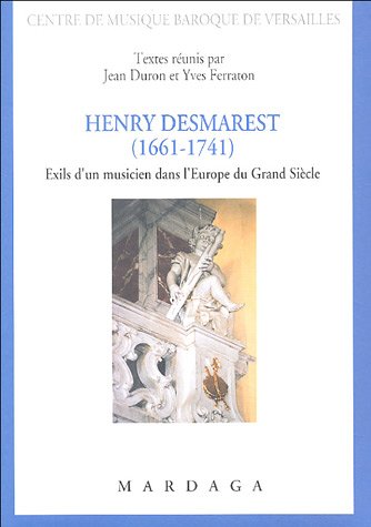 Beispielbild fr Henry Desmarest (1661-1741) : Exils d'un musicien dans l'Europe du Grand sicle zum Verkauf von medimops