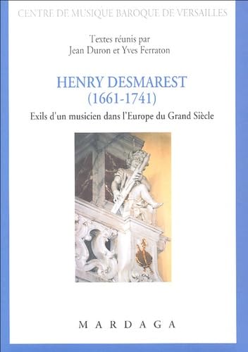 Imagen de archivo de Henry Desmarest (1661-1741) : Exils d'un musicien dans l'Europe du Grand sicle a la venta por medimops