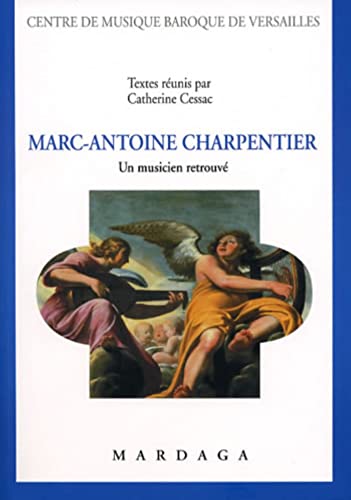 Beispielbild fr Marc-Antoine Charpentier: Un musicien retrouve zum Verkauf von Andover Books and Antiquities