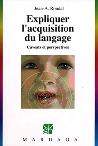 9782870099193: Expliquer l'acquisition du langage: Caveats et perspectives