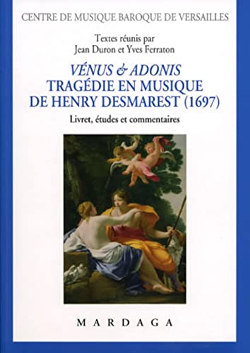 Imagen de archivo de Vnus et Adonis. Tragdie en musique de Henry Desmarest (1697): Livret, tudes et commentaires a la venta por Ammareal