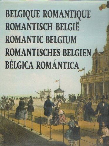 9782870130049: Belgique romantique = romantisch Belgi = romantic Belgium = romantisches Belgien = Blgica romntica