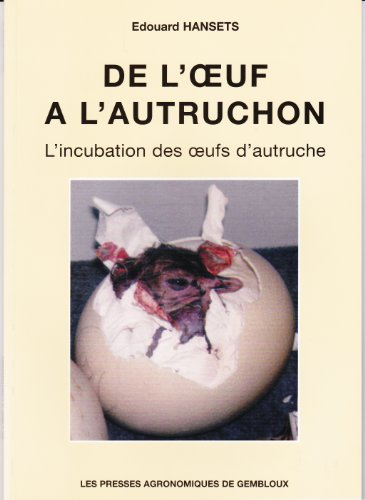 Stock image for De l'oeuf  l'autruchon : l'incubation des oeufs d'autruches for sale by Ammareal