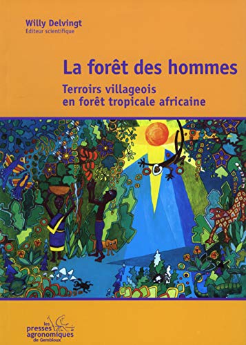 Stock image for La forêt des hommes : Terroirs villageois en forêt tropicale africaine for sale by Le Monde de Kamlia