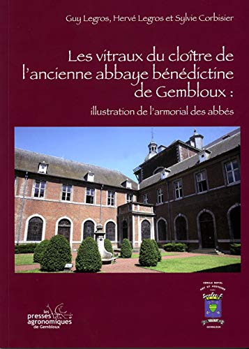 Stock image for Les Vitraux du Cloitre de l'Abbaye Benedictine de Gembloux for sale by ECOSPHERE