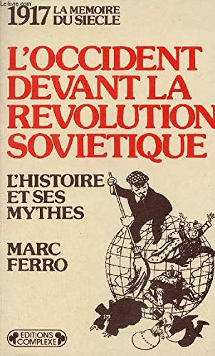 L'Occident devant la reÌvolution sovieÌtique: L'histoire et ses mythes (La MeÌmoire du sieÌ€cle) (French Edition) (9782870270509) by Ferro, Marc