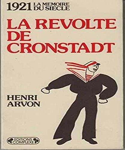 Beispielbild fr La revolte de Cronstadt: 1921 (La Memoire du siecle) (French Edition) zum Verkauf von Librairie l'Aspidistra