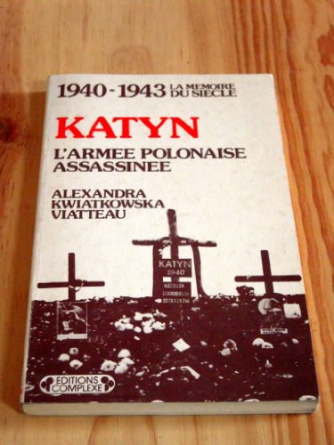 Stock image for Katyn; l'arme polonaise assassine; 1940-1943 La mmoire du sicle, MS 21. for sale by AUSONE