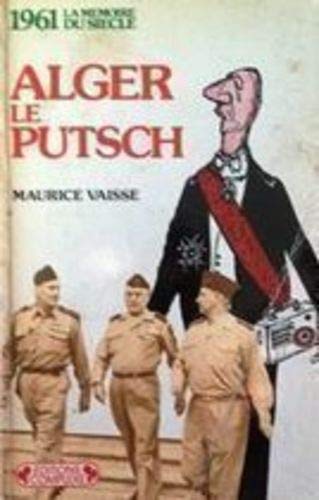 Beispielbild fr Alger, le putsch: 1961 (La Me?moire du sie?cle) (French Edition) zum Verkauf von pompon