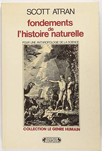 Fondements de l'histoire naturelle: Pour une anthropologie de la science (Collection "Le Genre humain") (French Edition) (9782870271803) by Atran, Scott
