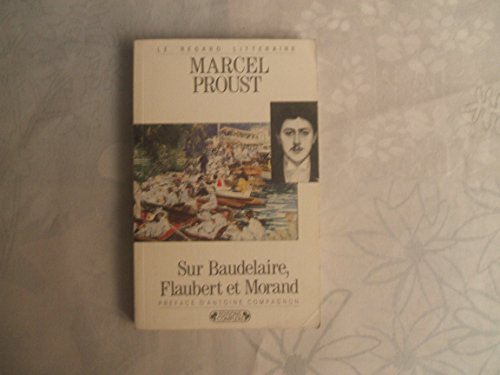 Sur Baudelaire , Flaubert et Morand