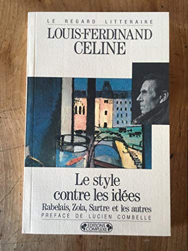 Beispielbild fr Le Style Contre Les Ides : Rabelais, Zola, Sartre Et Les Autres zum Verkauf von RECYCLIVRE