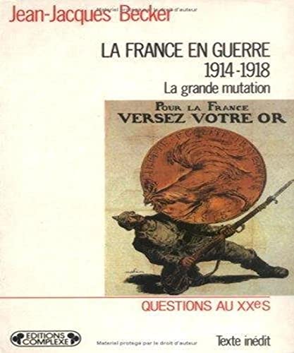 9782870272619: La France En Guerre (1914-1918). La Grande Mutation