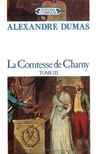 La Comtesse de Charny, tome 3 (9782870273180) by Dumas, Alexandre